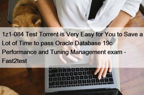 1z1-084 Test Torrent is Very Easy for You ...