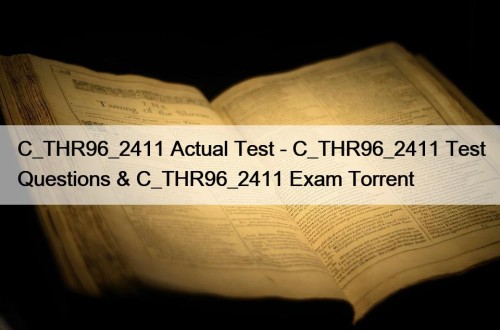 C_THR96_2411 Actual Test - C_THR96_2411 Test Questions & ...