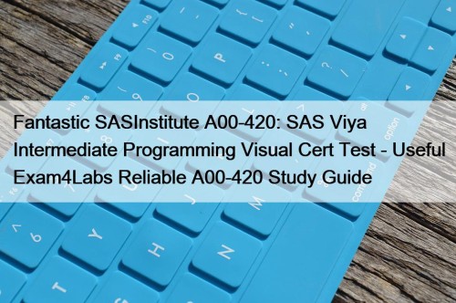 Fantastic SASInstitute A00-420: SAS Viya Intermediate Programming Visual ...